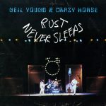 Neil Young with Crazy Hourse – Rust Never Sleeps