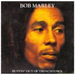 Bob Marley – Bustin' Out Of Trenchtown (1997)