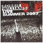Robbie Williams – Live Summer 2003 (2003)